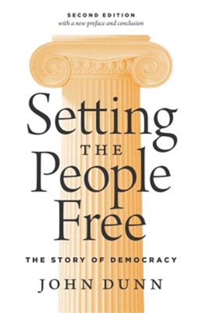 Setting the People Free : The Story of Democracy, Second Edition, Paperback / softback Book
