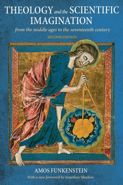Theology and the Scientific Imagination : From the Middle Ages to the Seventeenth Century, Second Edition, Paperback / softback Book