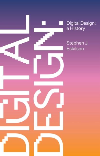 Digital Design : A History, Hardback Book