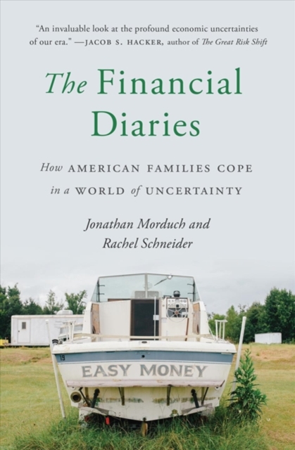 The Financial Diaries : How American Families Cope in a World of Uncertainty, Paperback / softback Book
