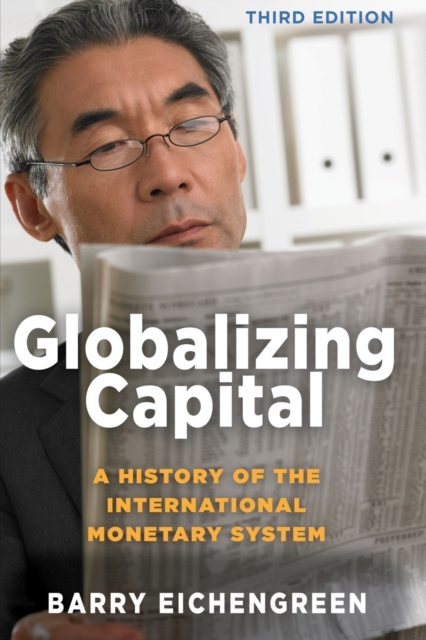 Globalizing Capital : A History of the International Monetary System - Third Edition, Paperback / softback Book