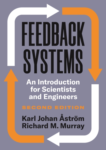 Feedback Systems : An Introduction for Scientists and Engineers, Second Edition, Hardback Book