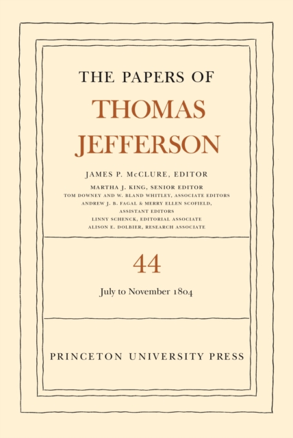 The Papers of Thomas Jefferson, Volume 44 : 1 July to 10 November 1804, Hardback Book