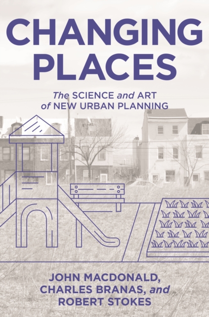 Changing Places : The Science and Art of New Urban Planning, Hardback Book