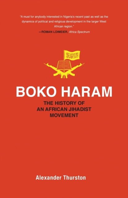 Boko Haram : The History of an African Jihadist Movement, Paperback / softback Book