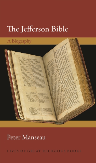 The Jefferson Bible : A Biography, Hardback Book