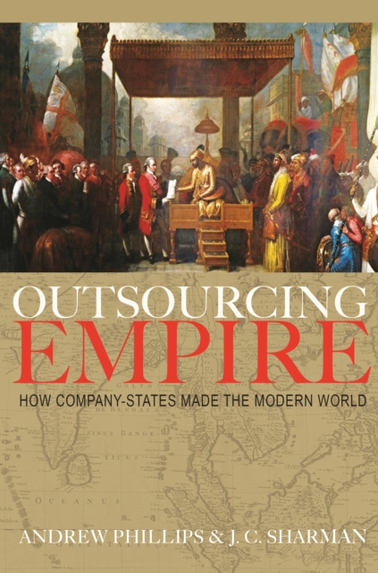 Outsourcing Empire : How Company-States Made the Modern World, Paperback / softback Book