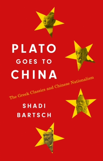 Plato Goes to China : The Greek Classics and Chinese Nationalism, Hardback Book