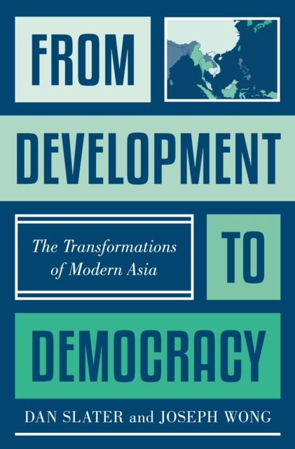 From Development to Democracy : The Transformations of Modern Asia, Paperback / softback Book