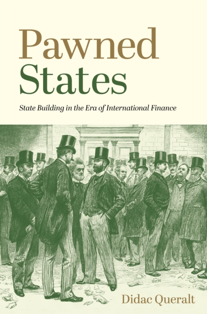 Pawned States : State Building in the Era of International Finance, Paperback / softback Book