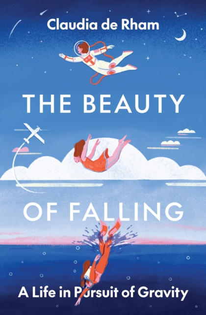 The Beauty of Falling : A Life in Pursuit of Gravity, Hardback Book