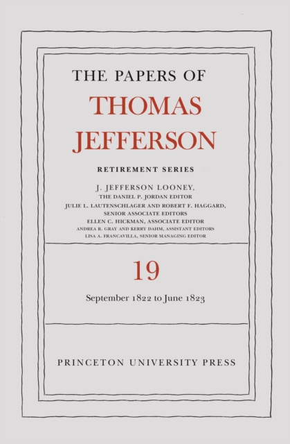 The Papers of Thomas Jefferson, Retirement Series, Volume 19 : 16 September 1822 to 30 June 1823, Hardback Book