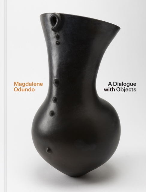 Magdalene Odundo : A Dialogue with Objects, Hardback Book