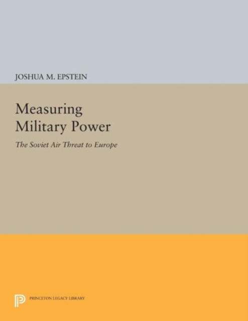 Measuring Military Power : The Soviet Air Threat to Europe, Paperback Book