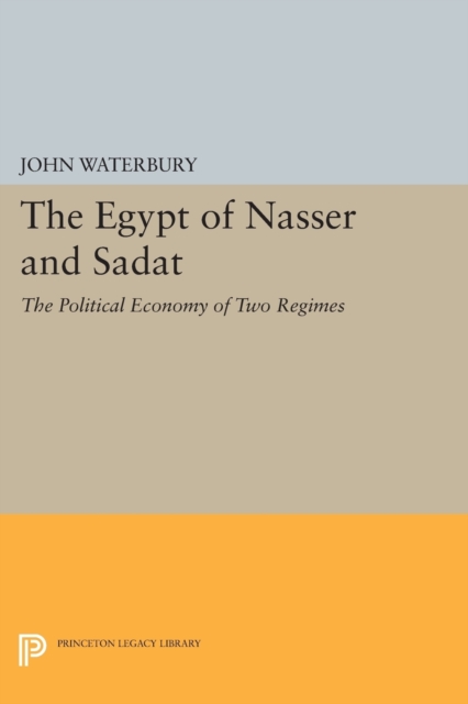 The Egypt of Nasser and Sadat : The Political Economy of Two Regimes, Paperback / softback Book