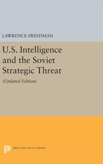 U.S. Intelligence and the Soviet Strategic Threat, Hardback Book