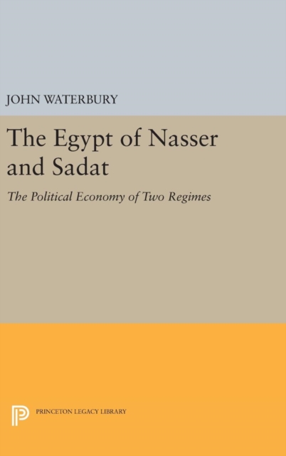 The Egypt of Nasser and Sadat : The Political Economy of Two Regimes, Hardback Book