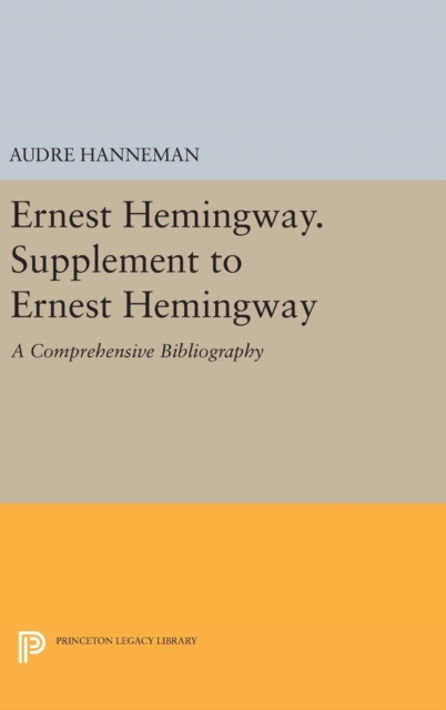 Ernest Hemingway. Supplement to Ernest Hemingway : A Comprehensive Bibliography, Hardback Book