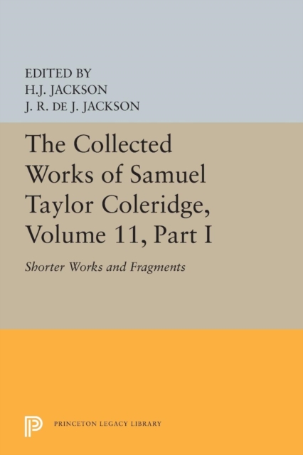 The Collected Works of Samuel Taylor Coleridge, Volume 11 : Shorter Works and Fragments: Volume I, Paperback / softback Book
