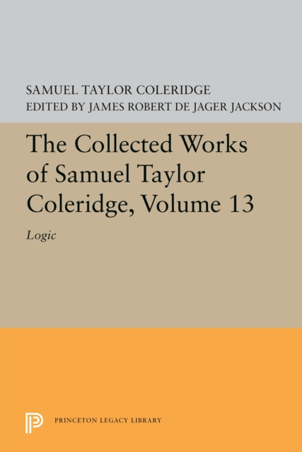 The Collected Works of Samuel Taylor Coleridge, Volume 13 : Logic, Hardback Book