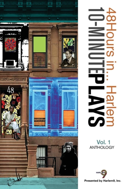 10-Minute Plays Anthology Presented by Harlem9, Inc. : 48Hours in...(TM) Harlem Volume 1, Paperback / softback Book