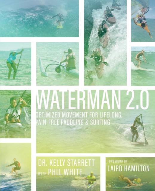 Waterman 2.0 : Optimized Movement For Lifelong, Pain-Free Paddling And Surfing, Paperback / softback Book