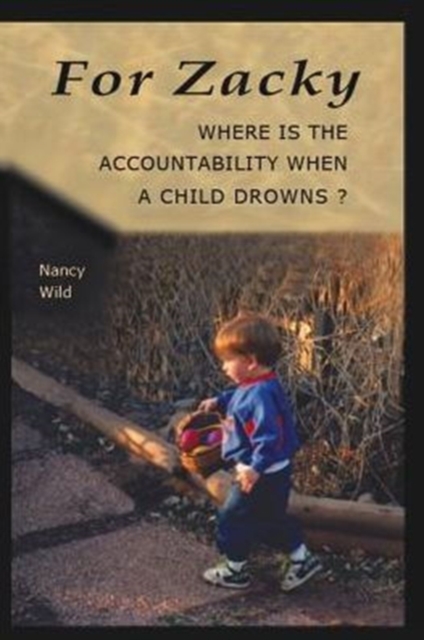 For Zacky : Where Is the Accountability When a Child Drowns?, Paperback Book