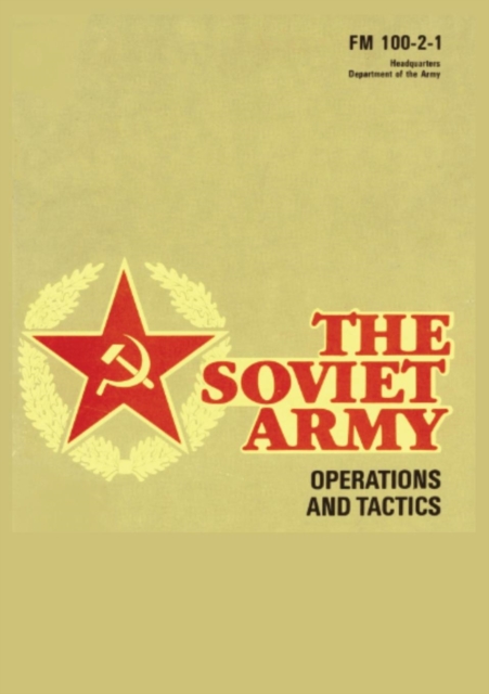 The Soviet Army : Operations and Tactics: FM 100-2-1, Paperback / softback Book