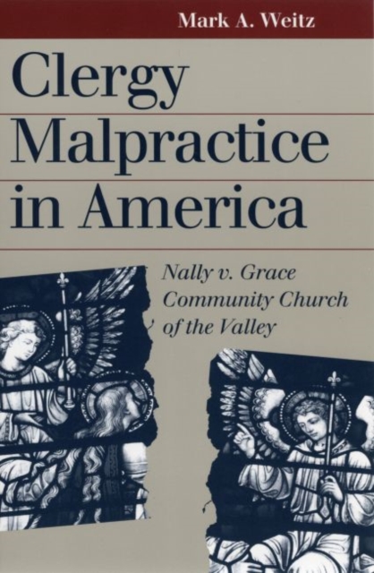 Clergy Malpractice in America : Nally V. Grace Community Church of the Valley, Paperback / softback Book