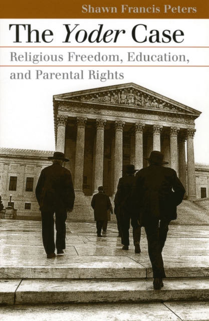 The Yoder Case : Religious Freedom, Education, and Parental Rights, Paperback / softback Book