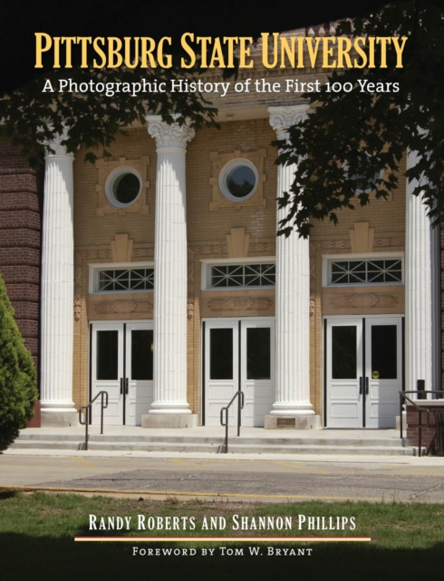Pittsburg State University : A Photographic History of the First 100 Years, Hardback Book