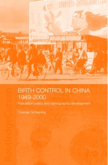 Birth Control in China 1949-2000 : Population Policy and Demographic Development, Hardback Book