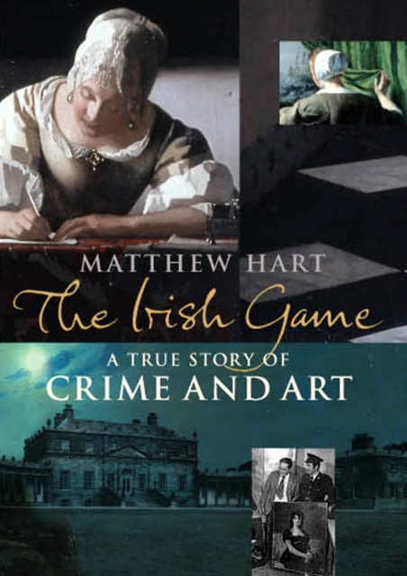 The Irish Game : A True Story of Art and Crime, Hardback Book