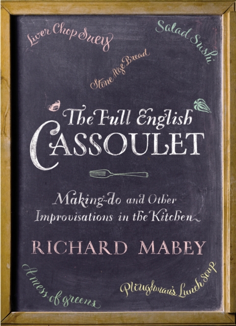 The Full English Cassoulet : Making Do In The Kitchen, Hardback Book
