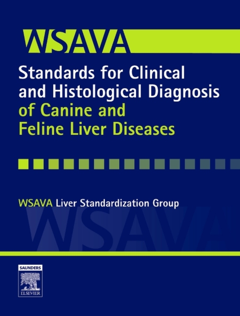 E-Book - WSAVA Standards for Clinical and Histological Diagnosis of Canine and Feline Liver Diseases : E-Book - WSAVA Standards for Clinical and Histological Diagnosis of Canine and Feline Liver Disea, PDF eBook