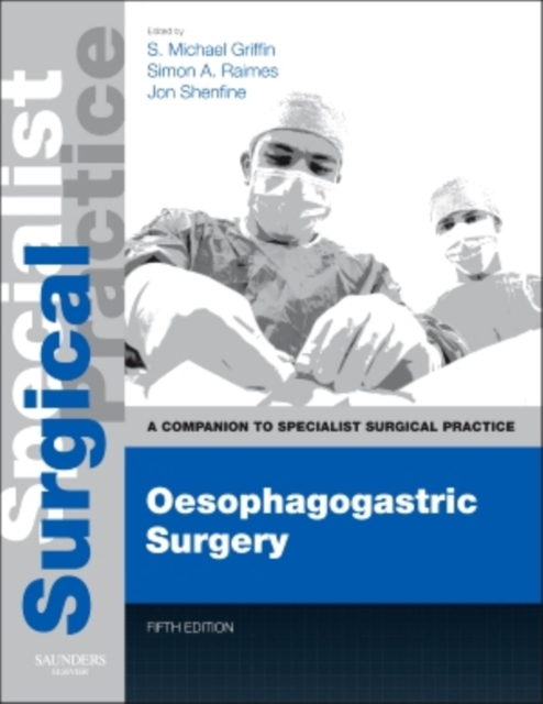 Oesophagogastric Surgery - Print and E-Book : A Companion to Specialist Surgical Practice, Hardback Book
