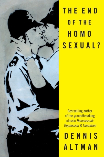 The End of the Homo Sexual?, Paperback / softback Book