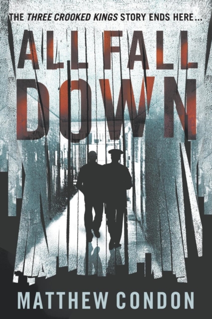All Fall Down : The third instalment of the Three Crooked Kings series, Paperback / softback Book