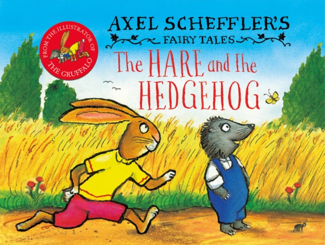 Axel Scheffler's Fairy Tales: The Hare and the Hedgehog, Hardback Book