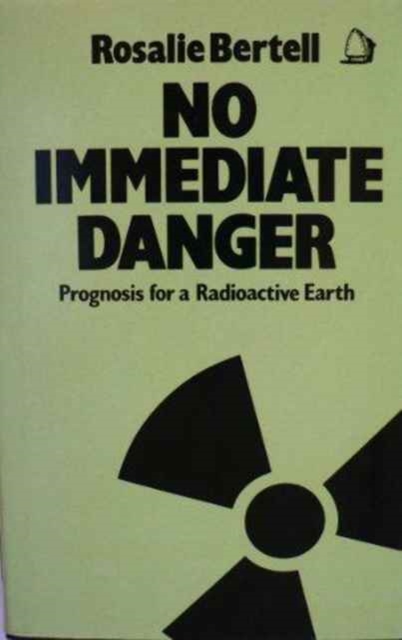 No Immediate Danger : Prognosis for a Radioactive Earth, Hardback Book
