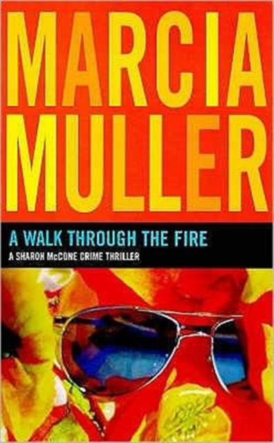 A Walk Through the Fire : A Sharon McCone Crime Thriller, Paperback / softback Book