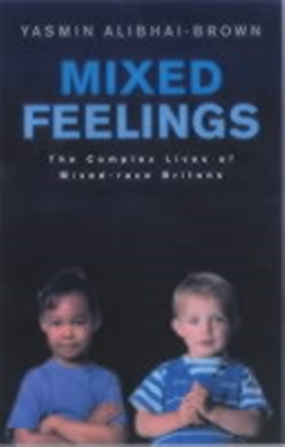 Mixed Feelings : The Complex Lives of Mixed Race Britons, Paperback / softback Book