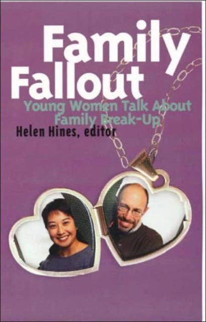 Family Fallout : Young Women Talk About Family Break-up, Paperback / softback Book