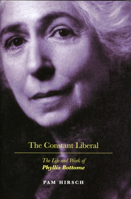 The Constant Liberal : The Life and Work of Phyllis Bottome, Hardback Book
