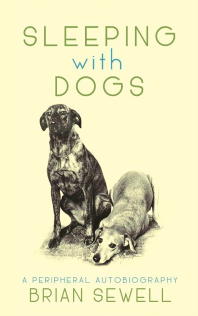 Sleeping with Dogs : A Peripheral Autobiography, Hardback Book