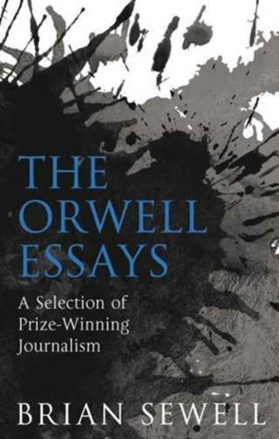 The Orwell Essays : A Selection of Prize-Winning Journalism, Paperback / softback Book