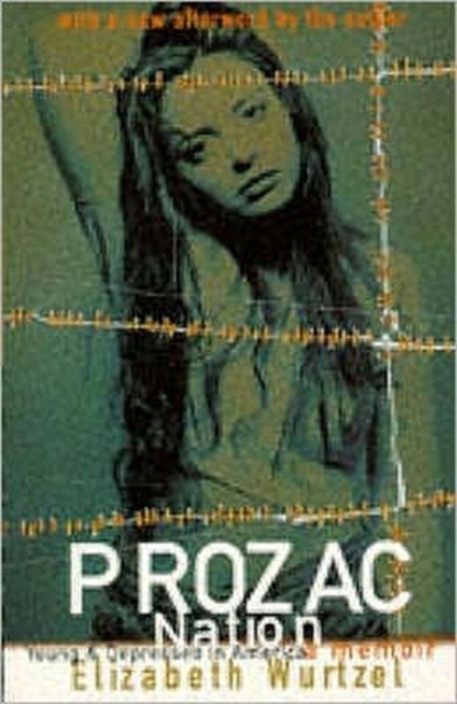 Prozac Nation : Young and Depressed in America - A Memoir, Paperback Book