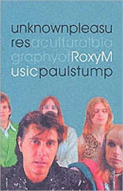 Unknown Pleasures : Cultural Biography of "Roxy Music", Paperback / softback Book