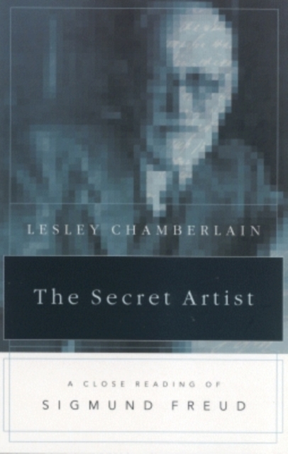The Secret Artist : A Close Reading of Sigmund Freud, Paperback / softback Book