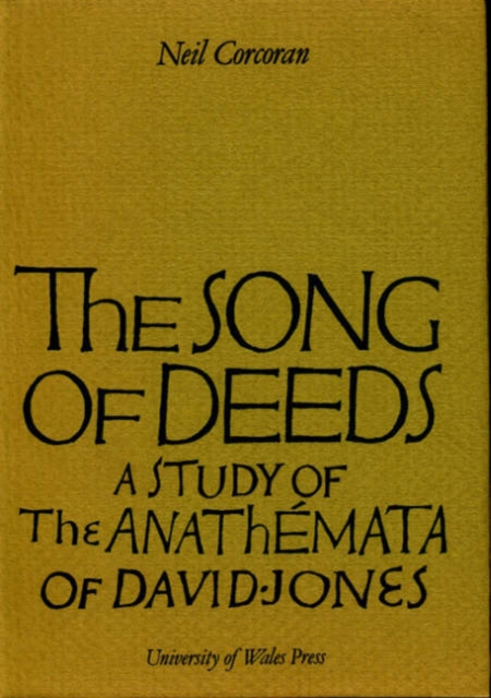 The Song of Deeds : Study of "The Anathemata" of David Jones, Hardback Book